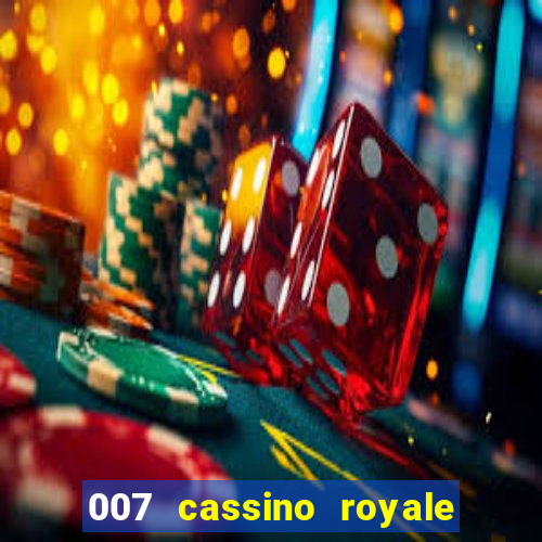 007 cassino royale filme completo em portugues